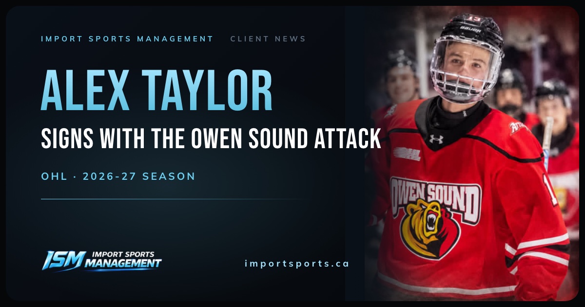 Alex Taylor signs with the Owen Sound Attack of the OHL for the 2026-27 season, announced by Import Sports Management